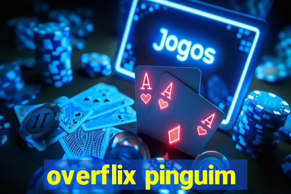 overflix pinguim